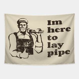 Im here to lay pipe vintage Tapestry