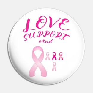 Breast Cancer: Love, Support and Pink Ribbons Pin