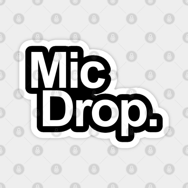 MIC DROP Magnet by geeklyshirts