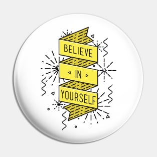 Believe In Your Self Pin