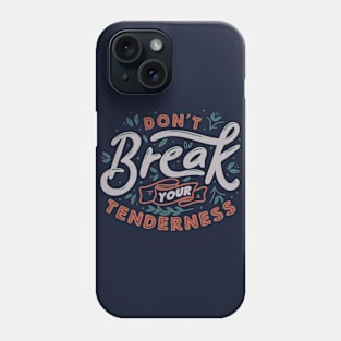 Don't Break Your Tenderness by Tobe Fonseca Phone Case