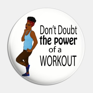 Don't Doubt the Power of a Workout Pin