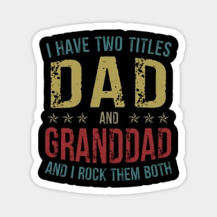 I Have Two Titles Dad And Granddad And I Rock Them Both Magnet