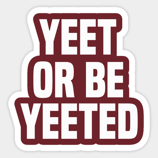Avoir Images Yeet Yeeted Meme Memes Funny Meme Sticker Teepublic actualisé salutations
