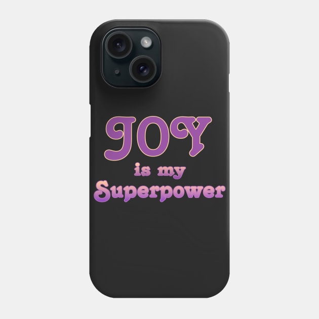 Joy is my superpower Phone Case by AlondraHanley