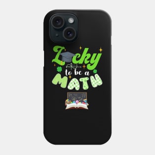 Lucky To Be A Math St. Patrick's Day Phone Case