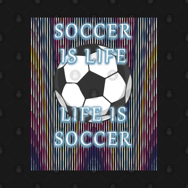 Soccer Is Life Life Is Soccer by AutomaticSoul