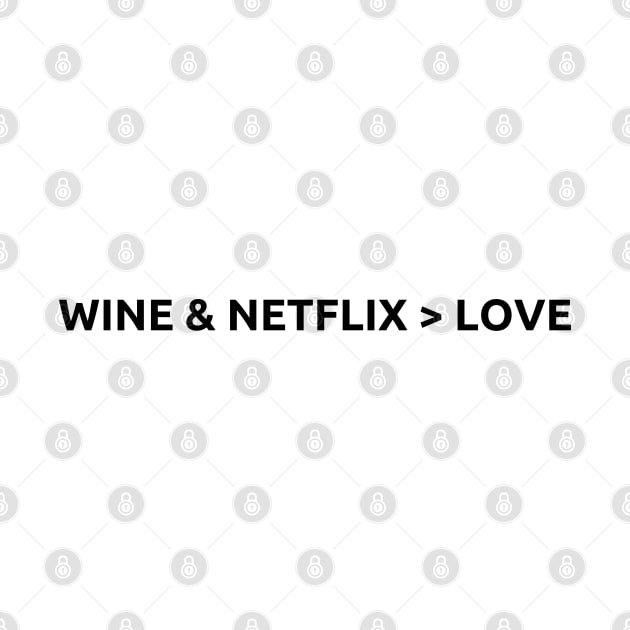 Wine & Netflix > Love, Valentines Day, Black text by DanDesigns