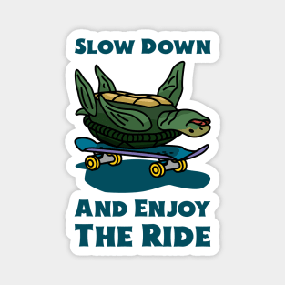 Slow Down And Enjoy The Ride Funny Turtle Magnet