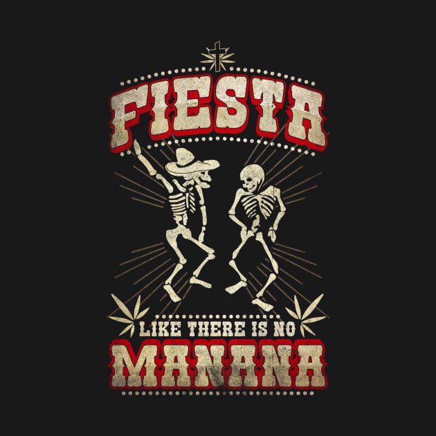 Mens Fiesta like no Manana-Dia de los Muertos-Funny T Shirt by CheesyB