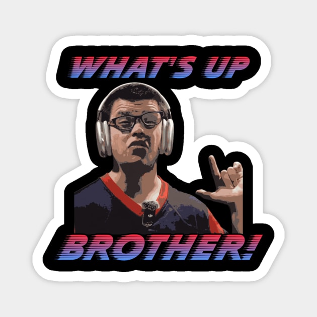 What's Up Brother(Sketch) Magnet by Tuna2105