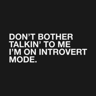 Introvert Mode T-Shirt