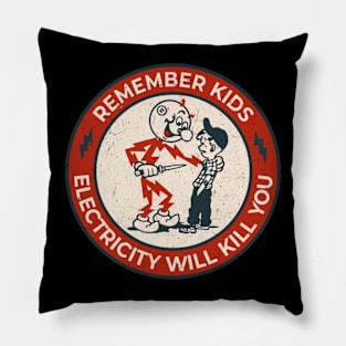 Remember kids electricity will kill you Pillow