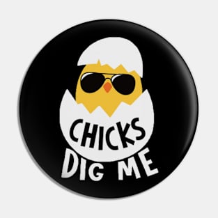 Chicks Dig Me Pin