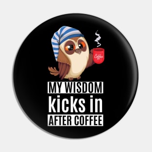 Coffee Lover GIft, Coffee Owl Wisdom, Funny Coffee Design Pin