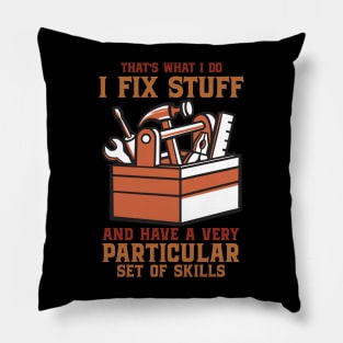 That's What I Do I Fix Stuff for Tradesmen and Tradeswomen Pillow