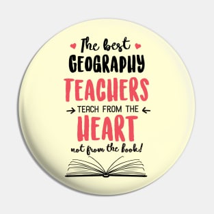 The best Geography Teachers teach from the Heart Quote Pin