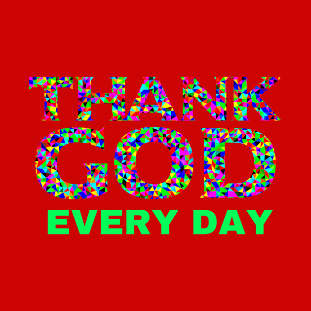 Thank God Every Day by Artsy Y'all