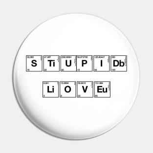 Stupid love Pin