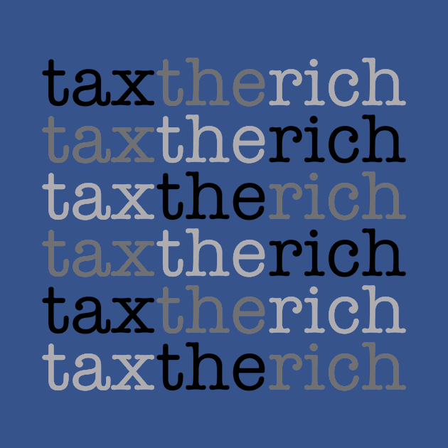 Tax the rich by INKUBATUR