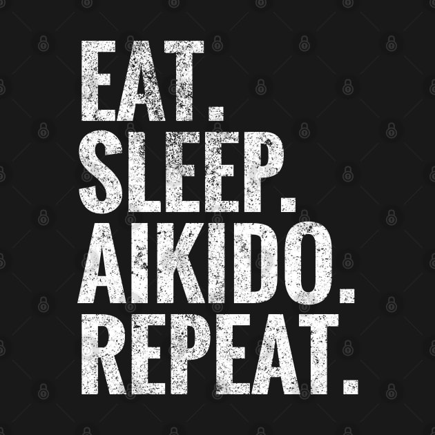 Eat Sleep Aikido Repeat by TeeLogic