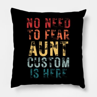 No Need To Fear Aunt Custom Is Here Retro Vintage Crazy Aunt Gift T-shirt Pillow