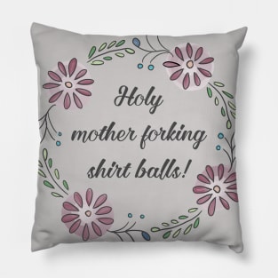 The Good Place - Holy Mother Forking Shirt Balls! Pillow