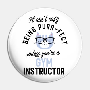 Gym Instructor Cat Gifts for Cat Lovers - It ain't easy being Purr Fect Pin