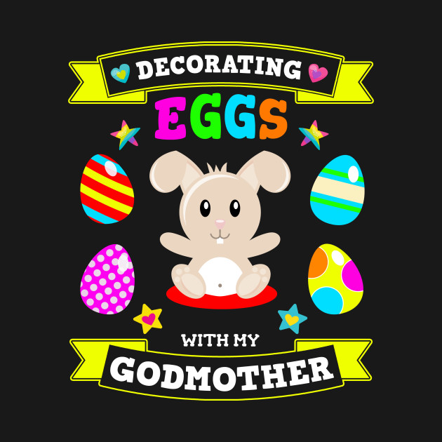 Godmother Easter Bunny Egg Decorating Gift Easter T Shirt