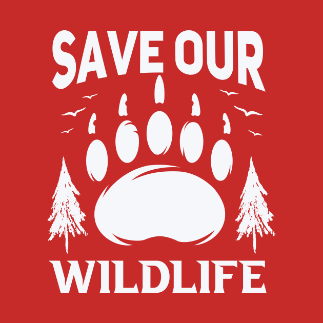 Save Our Wildlife ,Save Animals, World wildlife Day T-shirt. by Naurin's Design