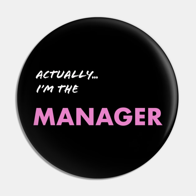 Actually I'm the Manager Pin by Directing Magic