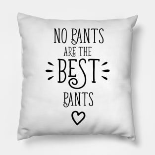 No Pants Are The Best Pants Pillow