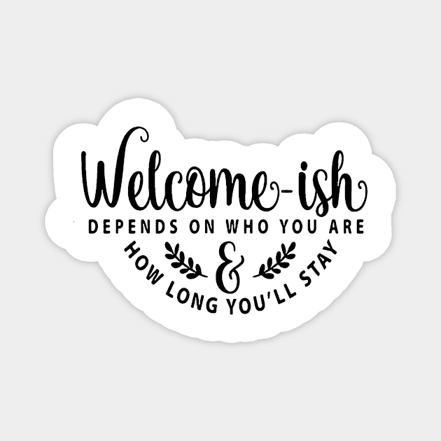 Welcome-ish Depends on Who You Are Magnet by AbundanceSeed