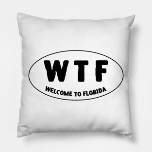 Welcome To Florida WTF Pillow