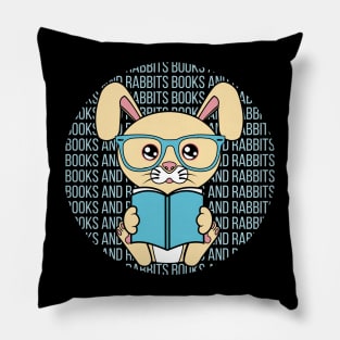 All I Need is books and rabbits, books and rabbits, books and rabbits lover Pillow