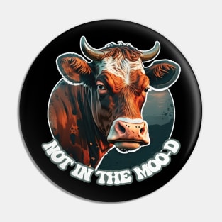 Not In The Mood - The Farm Cow Pin