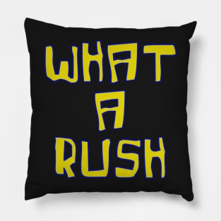 What a rush 90's bootleg retro meme Pillow