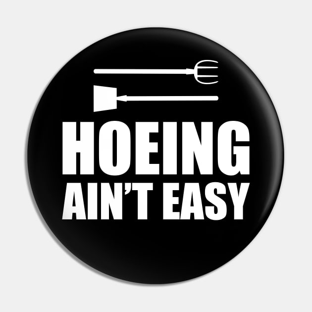 Gardener - Hoeing Ain't Easy Pin by KC Happy Shop