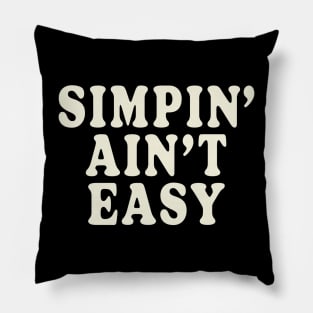 Simpin' Ain't Easy Pillow