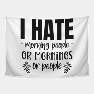 I hate morning people or mornings or people Tapestry