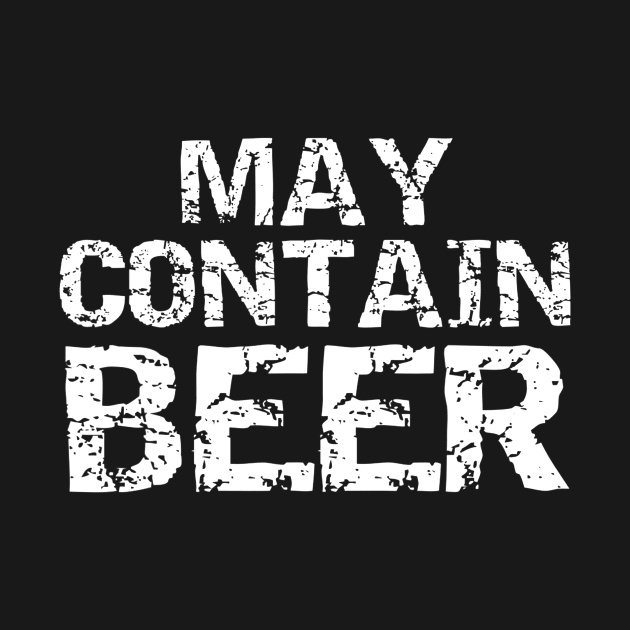 May Contain Beer Shirt for Men Funny Drinking TShirt Women by lohstraetereva