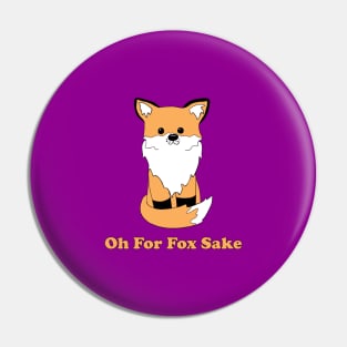 Oh For Fox Sake Pin