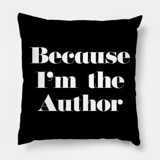 Because I'm the Author Pillow