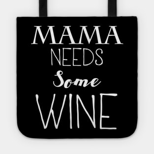 Mama Needs Some Wine Tote