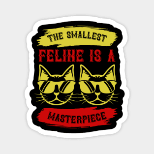 The Smallest Feline Is A Masterpiece T Shirt For Women Men Magnet