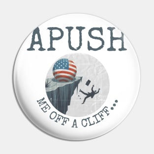 APUSH Me Off a Cliff 2024 Funny Ap Exam For Students Trendy Pin