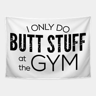 I Only Do Butt Stuff At The Gym Tapestry