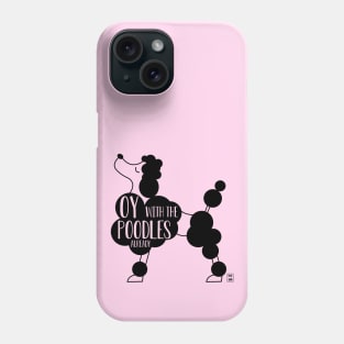 Oy with the poodles already Phone Case