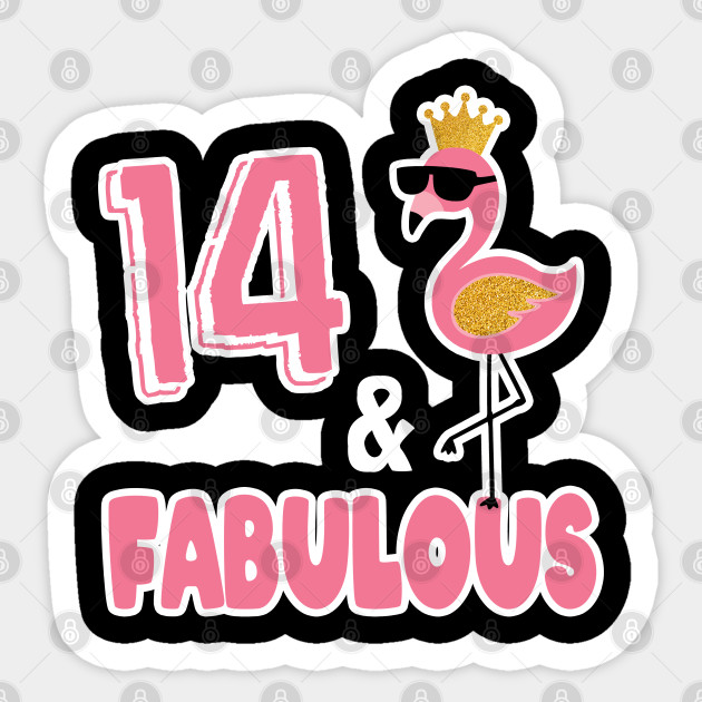 14th Birthday Girl Flamingo 14 Years And Fabulous 14th Birthday Gift Sticker Teepublic