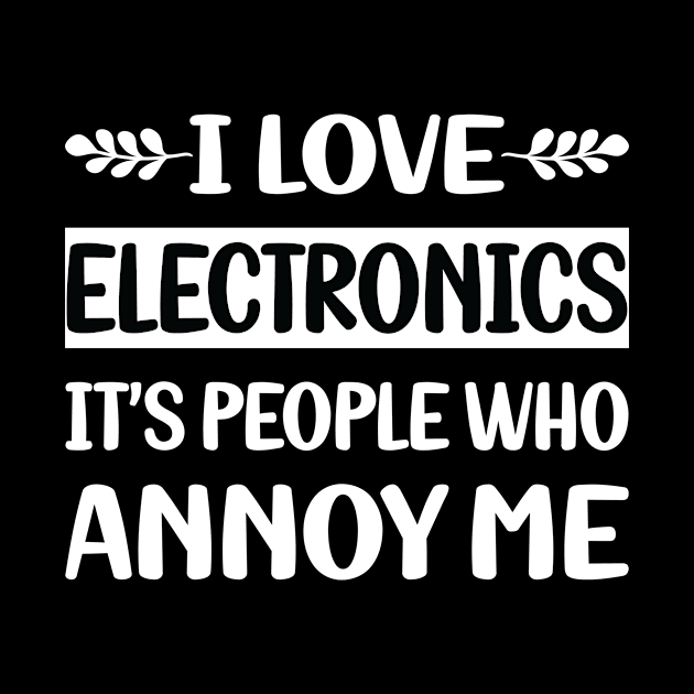 Funny People Annoy Me Electronics by Happy Life